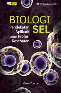 Biologi Sel : Pendekatan Aplikatif Untuk Profesi Kesehatan