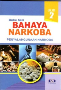 Buku Seri Bahaya Narkoba Jilid 2: Penyalahgunaan Narkoba