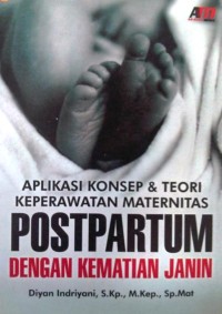 Aplikasi Konsep & Teori Keperawatan Maternitas Postpartum dengan Kematian Janin