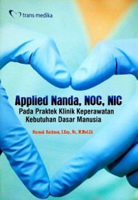 Applied Nanda, NOC, NIC pada Praktek Klinik Keperawatan Kebutuhan Dasar Manusia