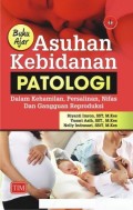 Buku Ajar Asuhan Kebidanan Patologi dalam Kehamilan, Persalinan, dan Gangguan Reproduksi
