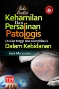 Buku Praktis Kehamilan dan Persalinan Patologis (Risiko Tinggi dan Komplikasi) dalam Kebidanan