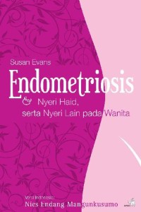 Endometriosis dan Nyeri Haid, serta Nyeri Lain pada Wanita
