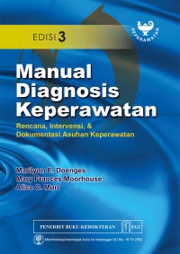 Manual Diagnosis Keperawatan: rencana, intervensi dan dokumentasi asuhan keperawatan, edisi 3