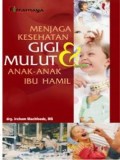 Menjaga Kesehatan Gigi & Mulut Anak-anak Ibu Hamil