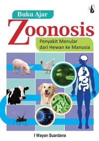 Buku ajar Zoonosis : penyakit menular dari hewan ke manusia