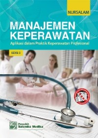 Manajemen Keperawatan : Aplikasi dalam Praktik Keperawatan Profesional