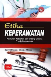 Etika Keperawatan (Peraturan, Kebijakan dan undang-Undang Praktik Keperawatan)