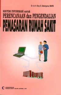 Sistem Informasi untuk Perencanaan dan Pengendalian Pemasaran Rumah Sakit