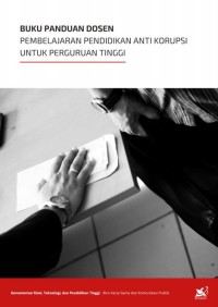 Buku Panduan Dosen : Pembelajaran Pendidikan Anti Korupsi untuk Perguruan Tinggi