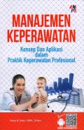 Manajamen Keperawatan : Konsep Dasar dan Aplikasi dalam Praktik Keperawatan Profesional