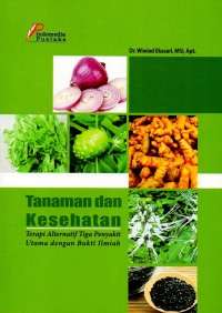 Tanaman dan Kesehatan: Terapi Alternatif Tiga Penyakit Utama dengan Bukti Ilmiah